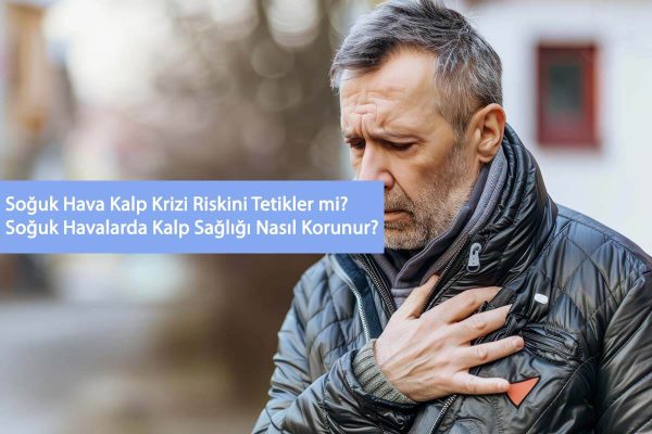Soğuk Hava Kalp Krizi Riskini Tetikler mi? Kalp Krizi Riski artıyor