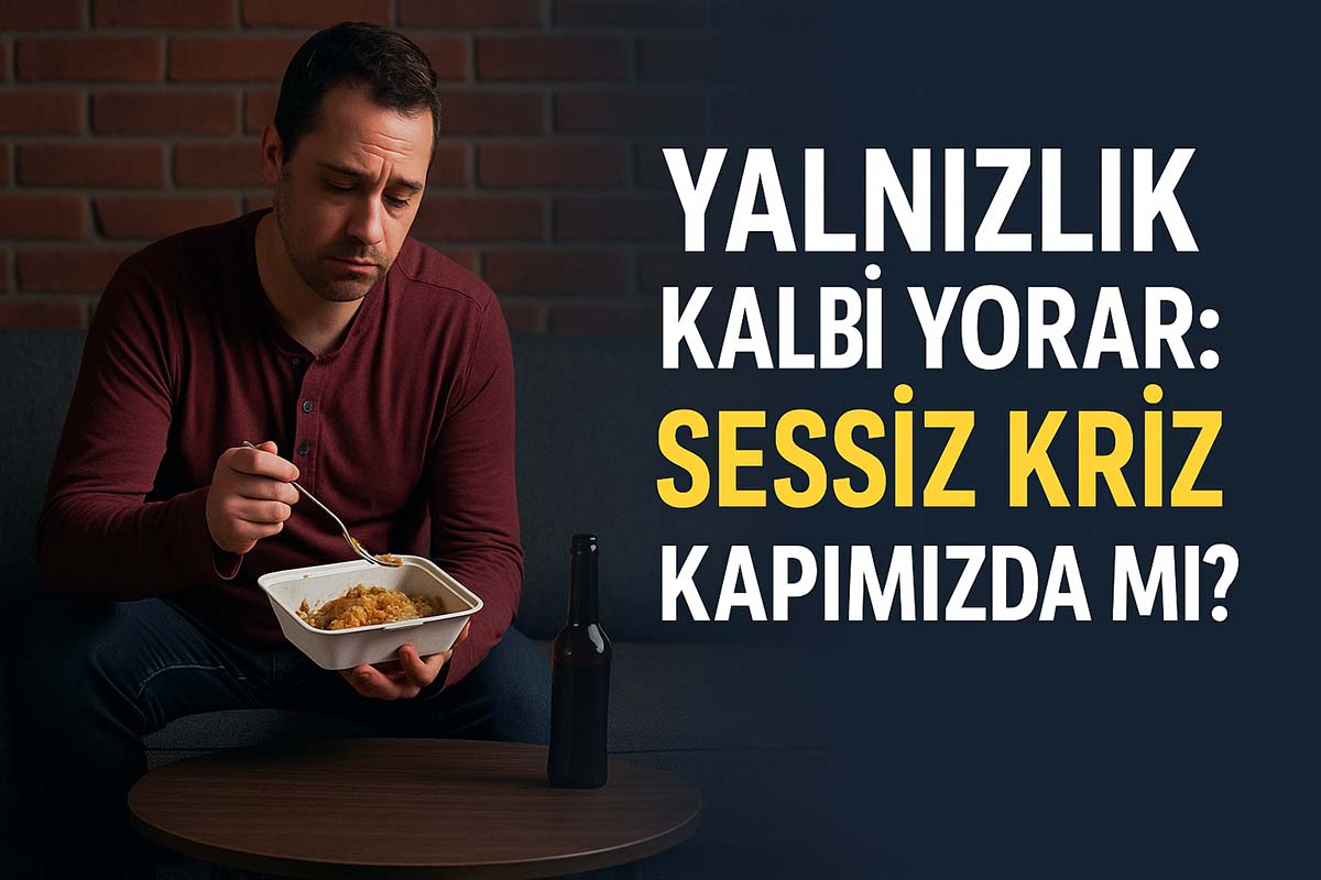 Yalnızlık Kalbe Zarar Veriyor ve Kalp Hastalıklarını Tetikliyor